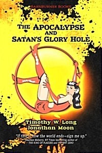 The Apocalypse and Satans Glory Hole (Paperback)