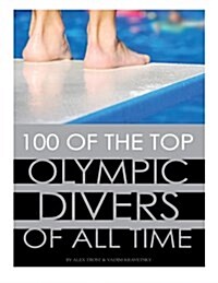 100 of the Top Olympic Divers of All Time (Paperback)