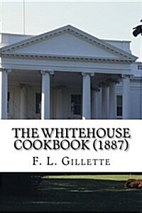 The Whitehouse Cookbook (1887) (Paperback)
