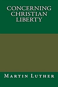 Concerning Christian Liberty (Paperback)