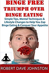 Binge Free - Triumph Over Binge Eating (Paperback)