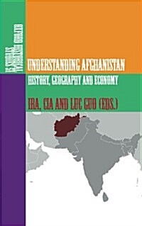 Understanding Afghanistan: History, Geography and Economy (Paperback)