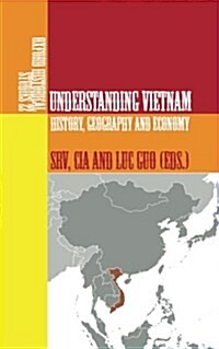 Understanding Vietnam: History, Geography and Economy (Paperback)