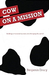 Cow on a Mission: Building a Missional Business and Changing the World! (Paperback)
