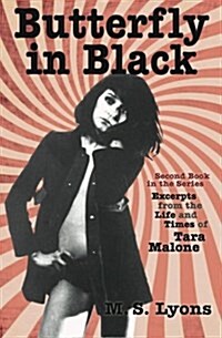 Butterfly in Black: Second Book in the Series Excerpts from the Life and Times of Tara Malone (Paperback)