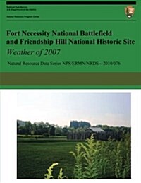 Fort Necessity National Battlefield and Friendship Hill National Historic Site Weather of 2007 (Paperback)