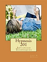 Hypnosis 201: Advanced Techniques (Paperback)