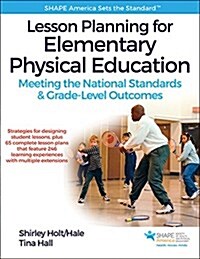 Lesson Planning for Elementary Physical Education: Meeting the National Standards & Grade-Level Outcomes (Paperback)