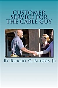 Customer Service for the Cable Guy (Paperback)