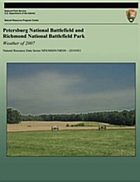 Petersburg National Battlefield and Richmond National Battlefield Park: Weather of 2007: Natural Resource Data Series Nps/Midn/Nrds?2010/051 (Paperback)