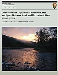 Delaware Water Gap National Recreation Area and Upper Delaware Scenic and Recreational River: Weather of 2009 (Paperback)