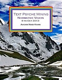 Text Psyche Mining: Normative Vision: (3rd Edition) (Paperback)