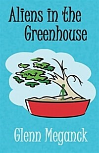 Aliens in the Greenhouse (Paperback)