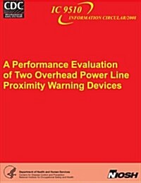 A Performance Evaluation of Two Overhead Power Line Proximity Warning Devices (Paperback)