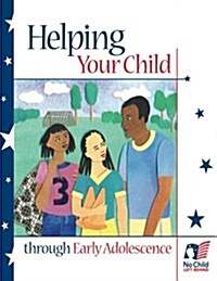 Helping Your Child Through Early Adolescence (Paperback)