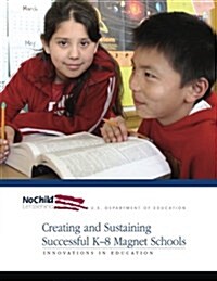 Creating and Sustaining Successful K-8 Magnet Schools (Paperback)