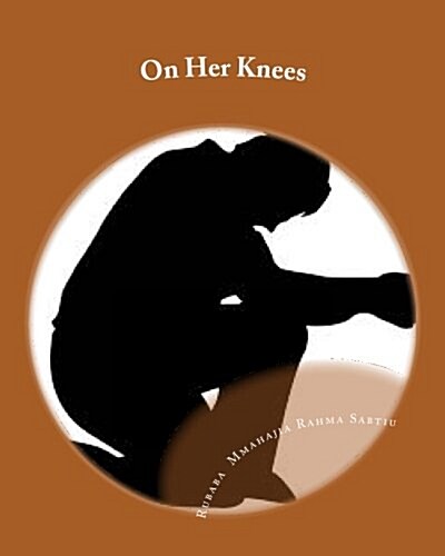 On Her Knees: (A Stage Play) (Paperback)