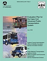 Evaluation Plan for the Cape Cod Advanced Public Transportation System (Paperback)