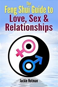 The Feng Shui Guide to Love, Sex & Relationships (Paperback)