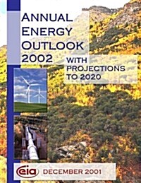 Annual Energy Outlook 2002 with Projections to 2020 (Paperback)