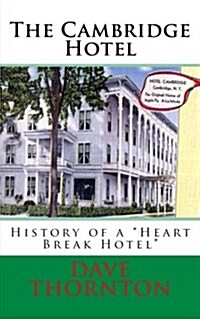 The Cambridge Hotel: History of a Heart Break Hotel (Paperback)