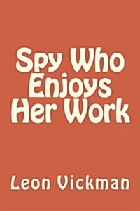 Spy Who Enjoys Her Work (Paperback)