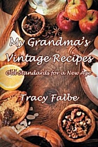 My Grandmas Vintage Recipes: Old Standards for a New Age (Paperback)