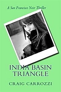 India Basin Triangle: A San Francisco Noir Thriller (Paperback)