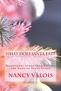 What Does Santa Eat?: Traditional Foods from Finland the Land of Santa Claus (Paperback)