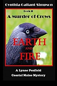 Earth and Fire Book II a Murder of Crows: A Coastal Maine Mystery Series (Paperback)