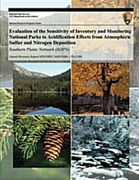 Evaluation of the Sensitivity of Inventory and Monitoring National Parks to Acidification Effects from Atmospheric Sulfur and Nitrogen Deposition: Sou (Paperback)