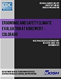 Ergonomic and Safety Climate Evaluation at a Brewery - Colorado (Paperback)