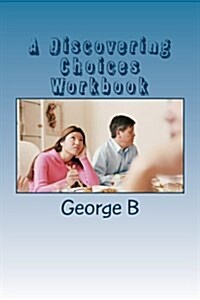 A Discovering Choices Workbook: For Families and Friends of Alcoholics (Paperback)