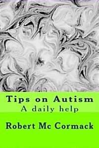 Tips on Autism: A Daily Help (Paperback)
