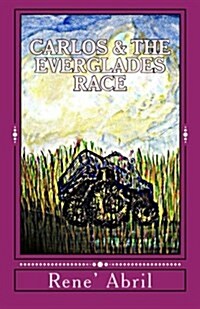 Carlos & the Everglades Race: Racing Monster Trucks in the Everglades (Paperback)