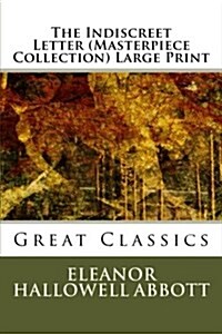The Indiscreet Letter (Masterpiece Collection) Large Print: Great Classics (Paperback)