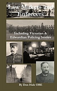 Law Makers & Enforcers: Including Victorian & Edwardian Policing Stories (Paperback)