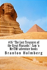 #16 The Lost Treasures of the Great Pharaohs: Sam n Me(TM) adeventure books (Paperback)