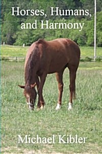 Horses, Humans, and Harmony (Paperback)