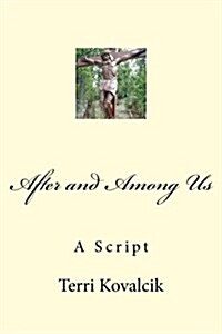 After and Among Us: A Script (Paperback)