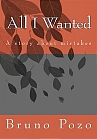 All I Wanted: A Story about Mistakes (Paperback)