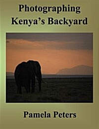 Photographing Kenyas Backyard (Paperback)