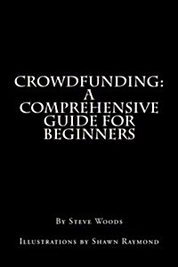 Crowdfunding: A Comprehensive Guide for Beginners (Paperback)