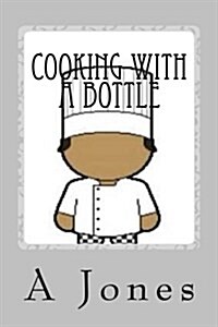 Cooking with a Bottle (Paperback)