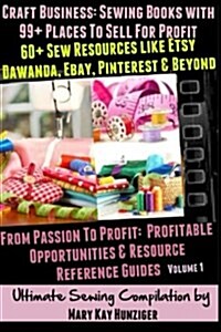 Craft Business: Sewing Books with 99+ Places to Sell for Profit (Paperback)