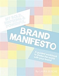 My Bold, Inspiring and Powerful Brand Manifesto (Paperback)