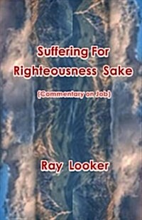 Suffering for Righteousness Sake: Commentary on Job (Paperback)