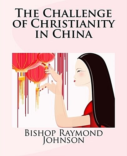 The Challenge of Christianity in China (Paperback)