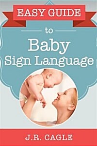 Easy Guide to Baby Sign Language (Paperback)