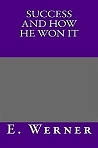 Success and How He Won It (Paperback)